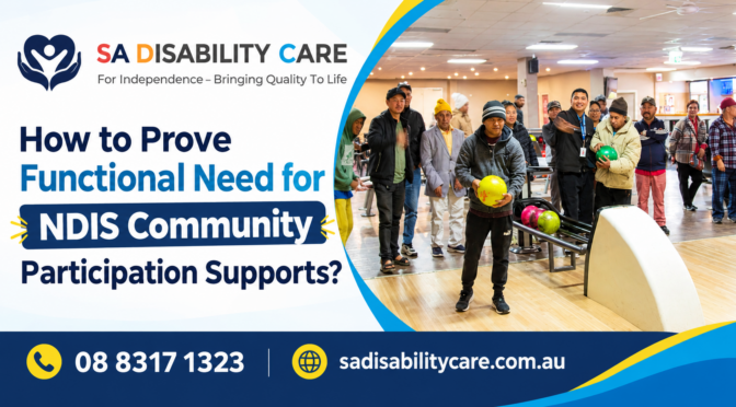 How to Prove Functional Need for NDIS Community Participation Supports?
